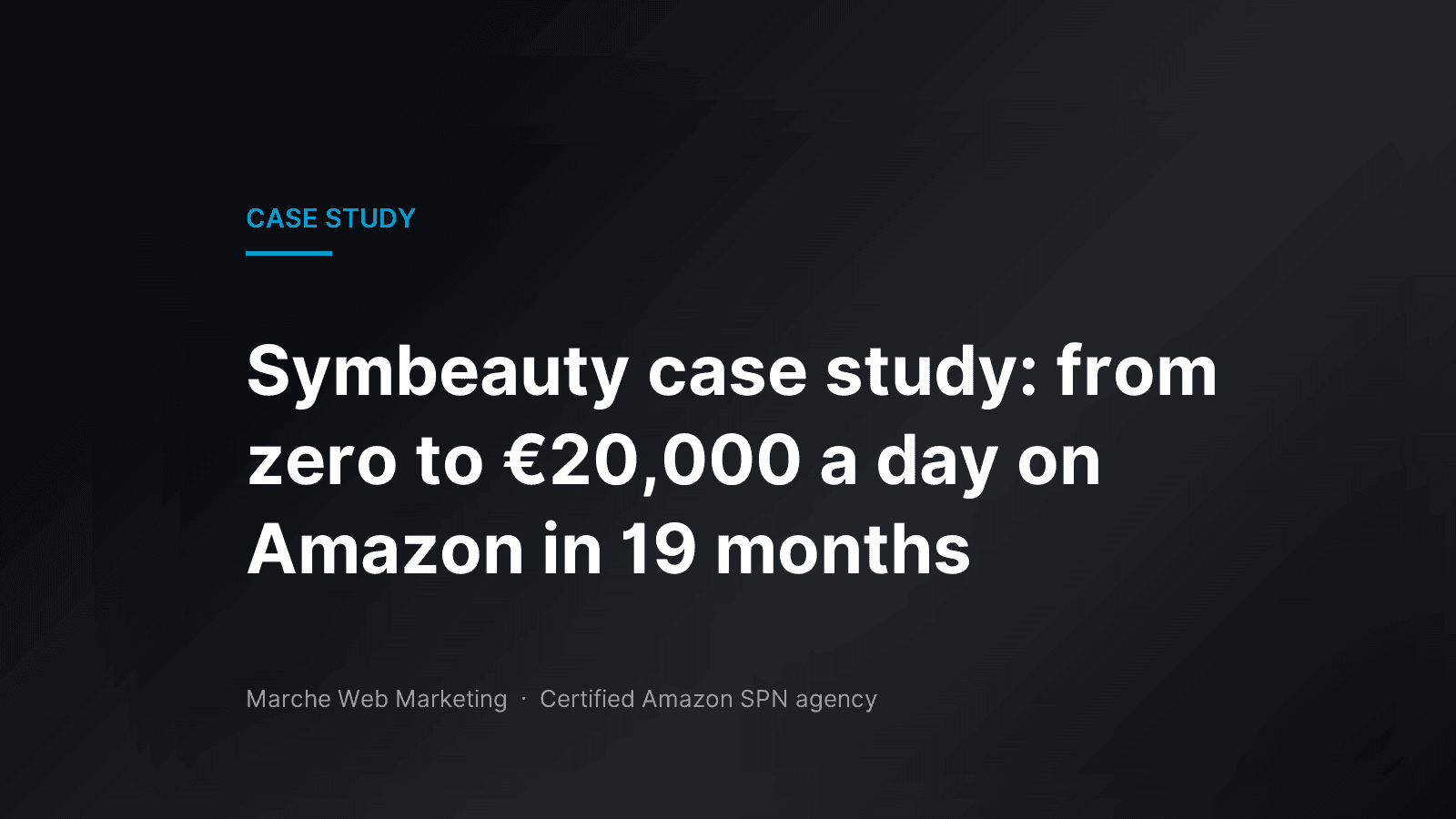 Symbeauty case study: from zero to €20,000 a day on Amazon in 19 months